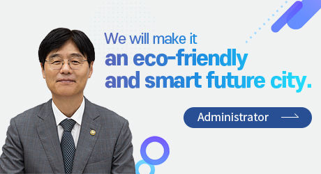 we will make it an eco-friendly and smart future city Administrator